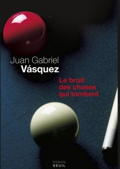 Juan Gabriel Vasquez, Le bruit des choses qui tombent, Ed Seuil
