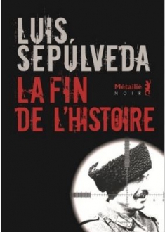 Luis Sepulveda, La fin de l'hisoire, Ed Métallié