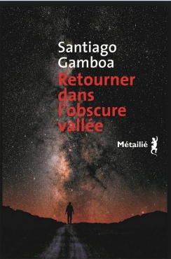 Santiago Gamboa Retourner dans la vallée obscure, Ed. Métaillé